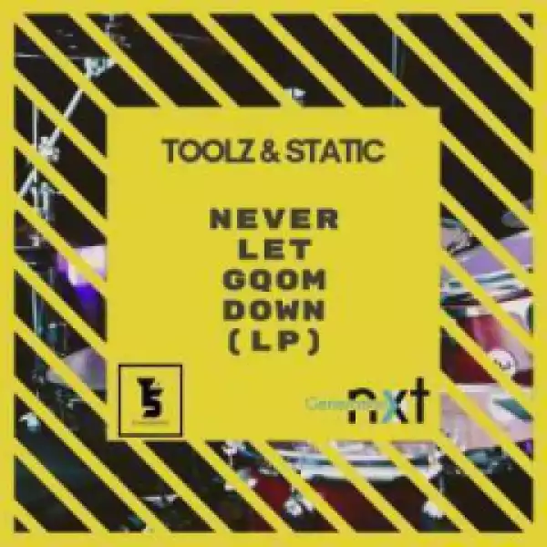Toolz n Static - Never Let Gqom Down